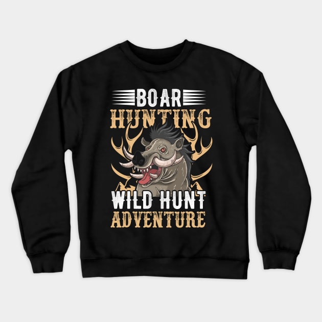 Boar Hunting Wild Hunt Adventure Crewneck Sweatshirt by creativeshirtdesigner